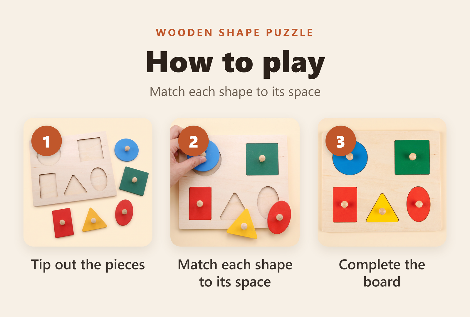 How to play: tip out the pieces, match each shape to its space, complete the board.